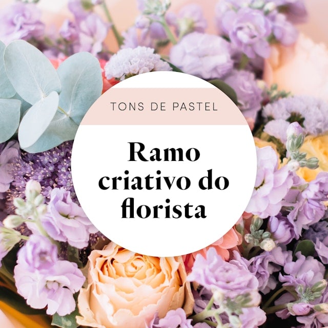 Ramo do Florista: Tons de Pastel